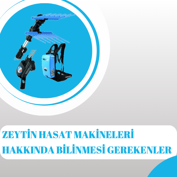 Zeytin Hasat Makineleri Hakkında Bilinmesi Gerekenler!