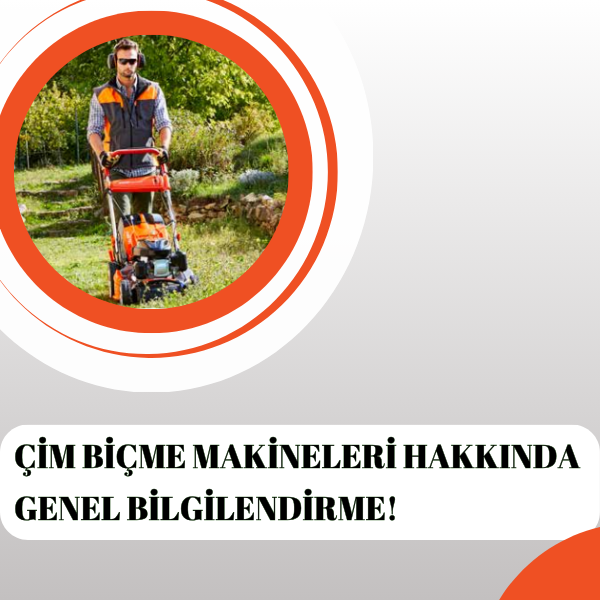 Çim Biçme Makineleri Hakkında Genel Bilgi!